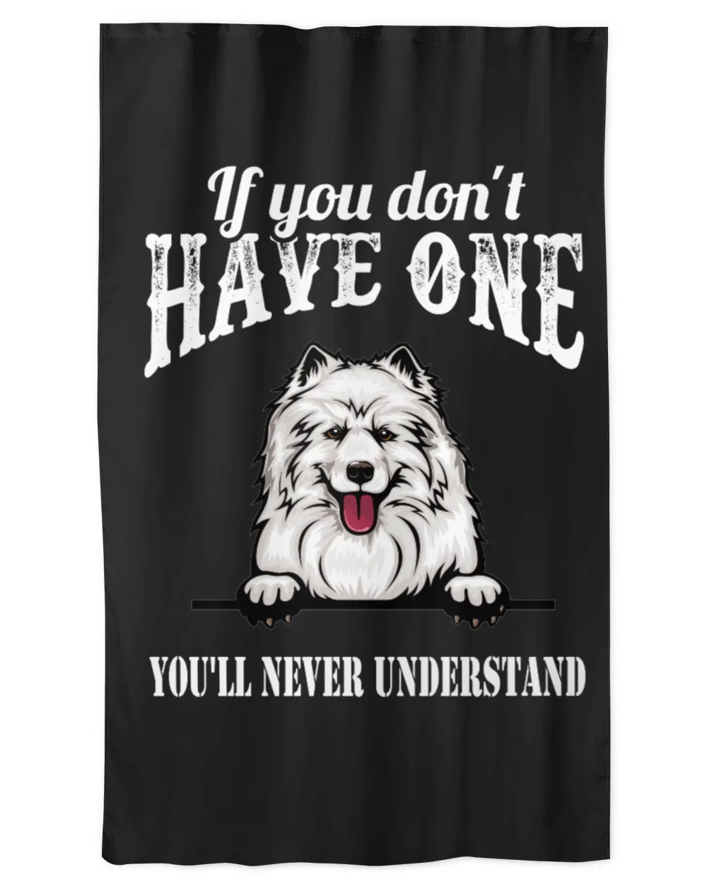 Samoyed Dog - If You Don't Have One You'll Never Understand