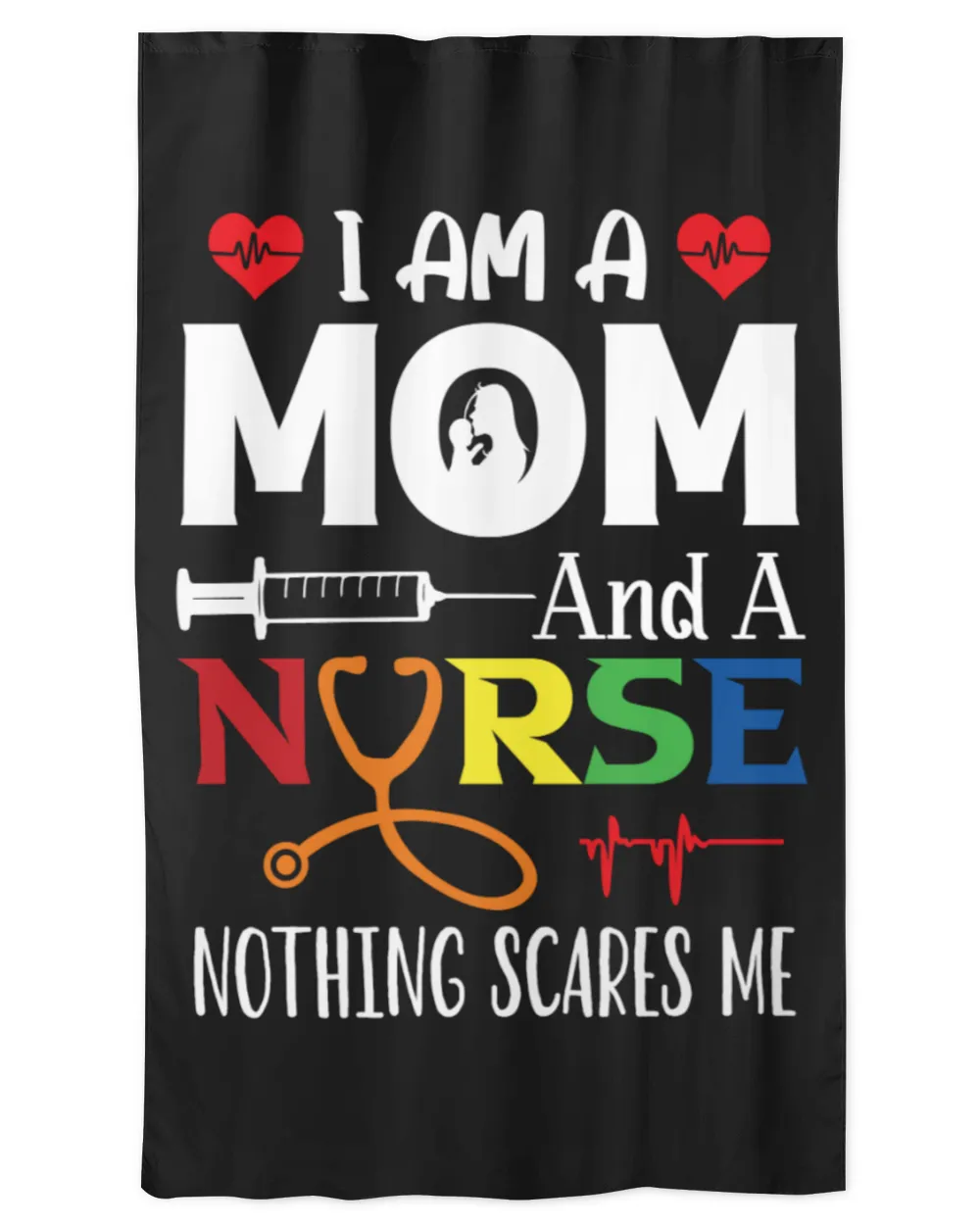 I Am A Mom And A Nurse Nothing Scares Me