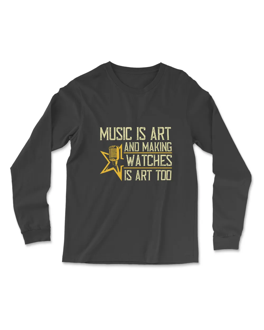 Music Is Art  And Making Watches Is Art Music T-Shirt