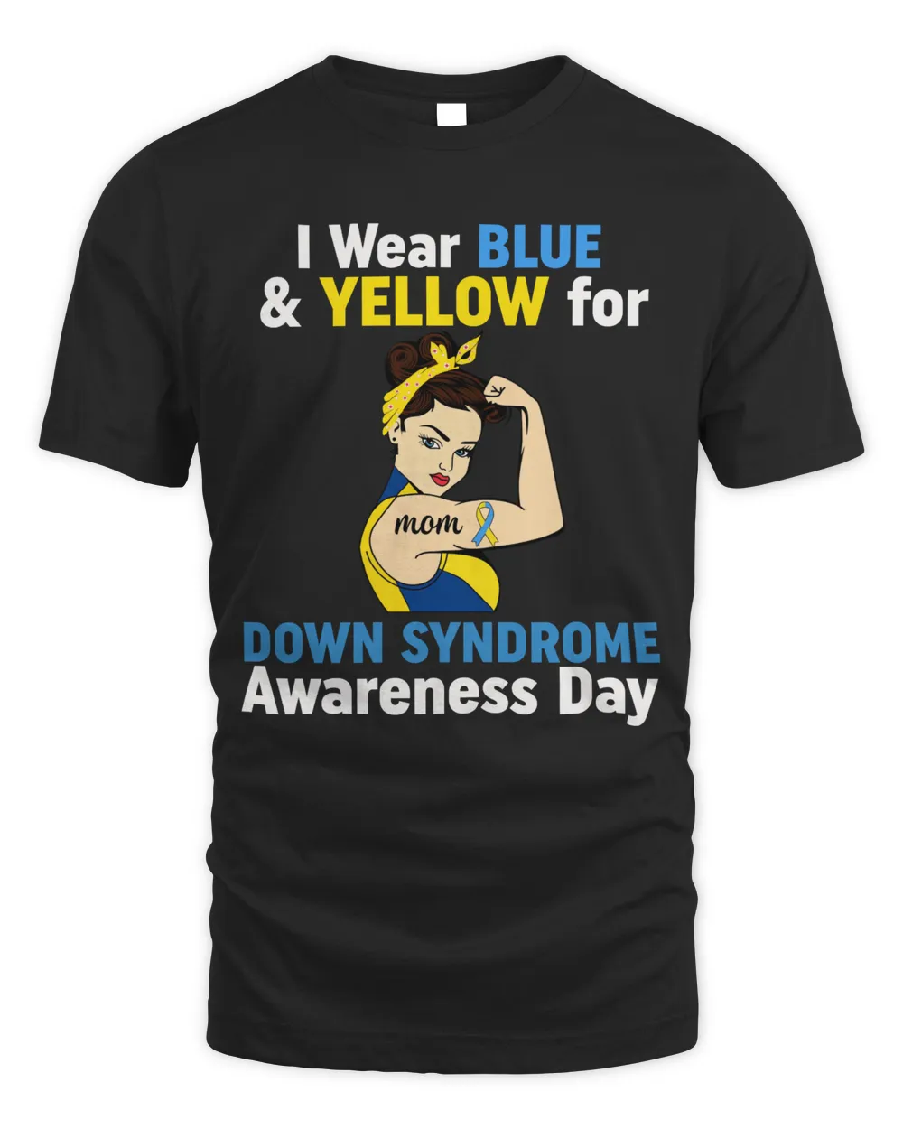 Mom Wear Blue & Yellow For My Son Down Syndrome Awareness