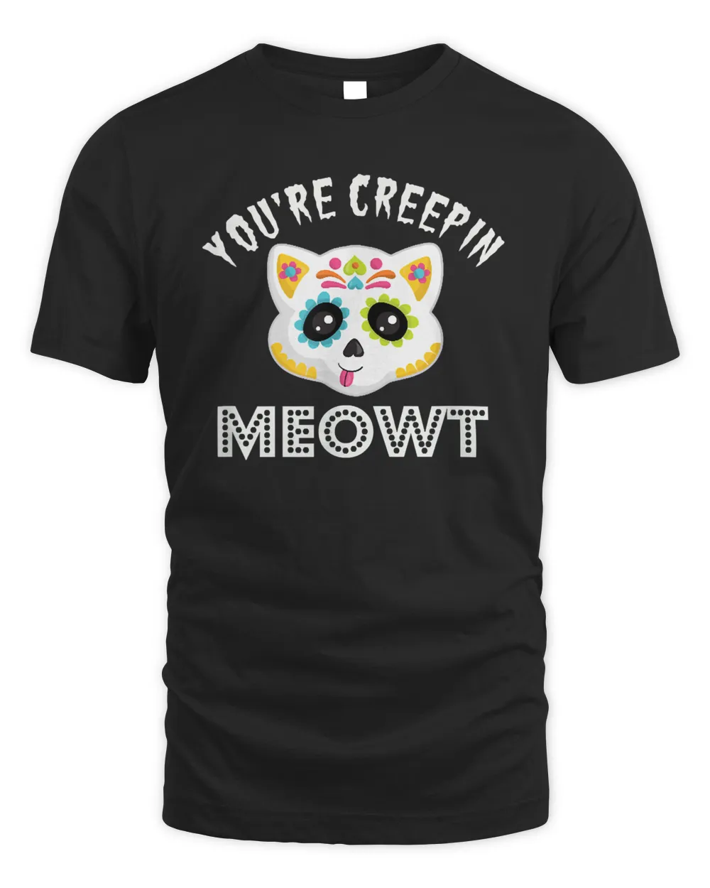 you're creepin meowt halloween cat shirt day of the dead