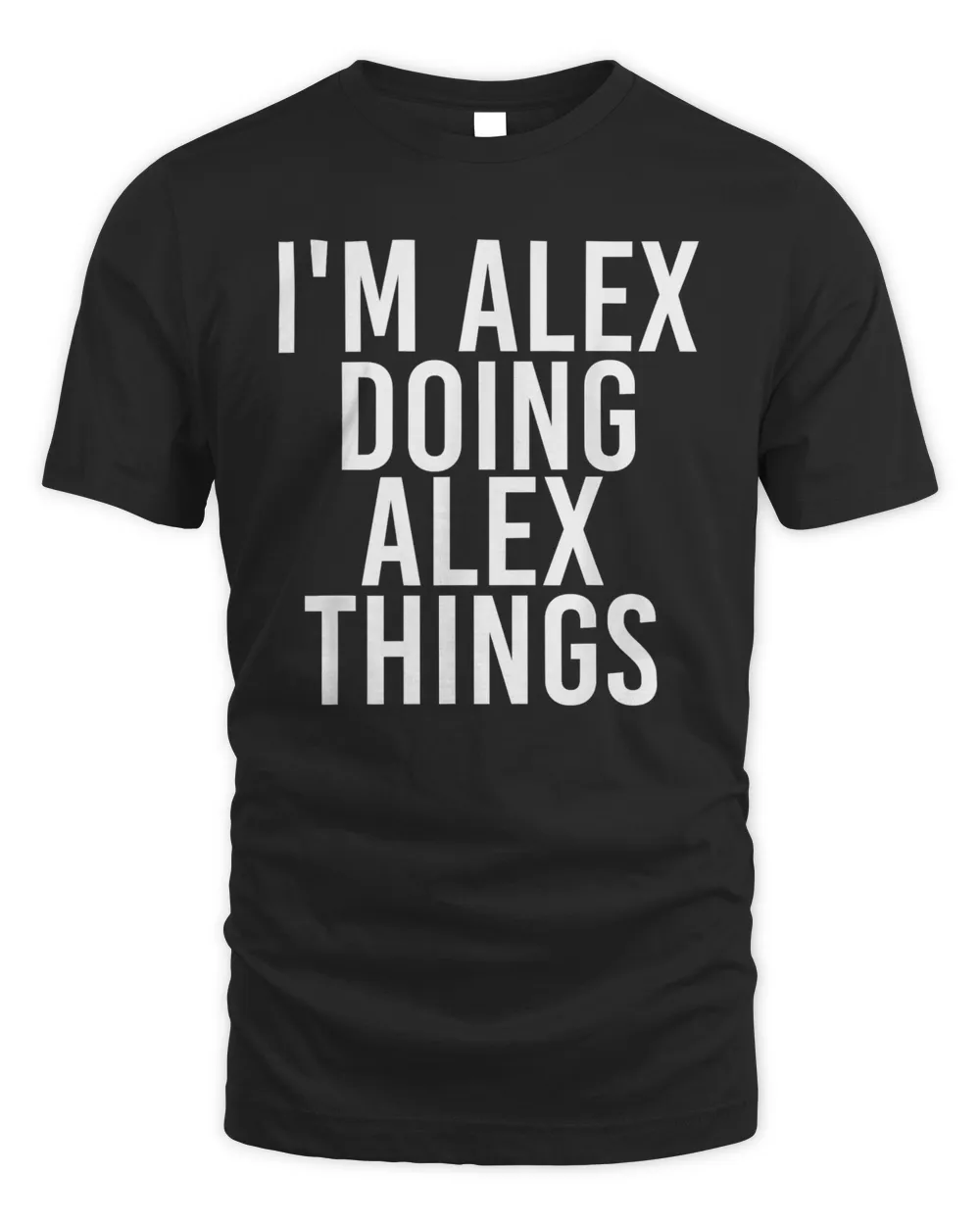 i'm alex doing alex things shirt funny christmas gift idea