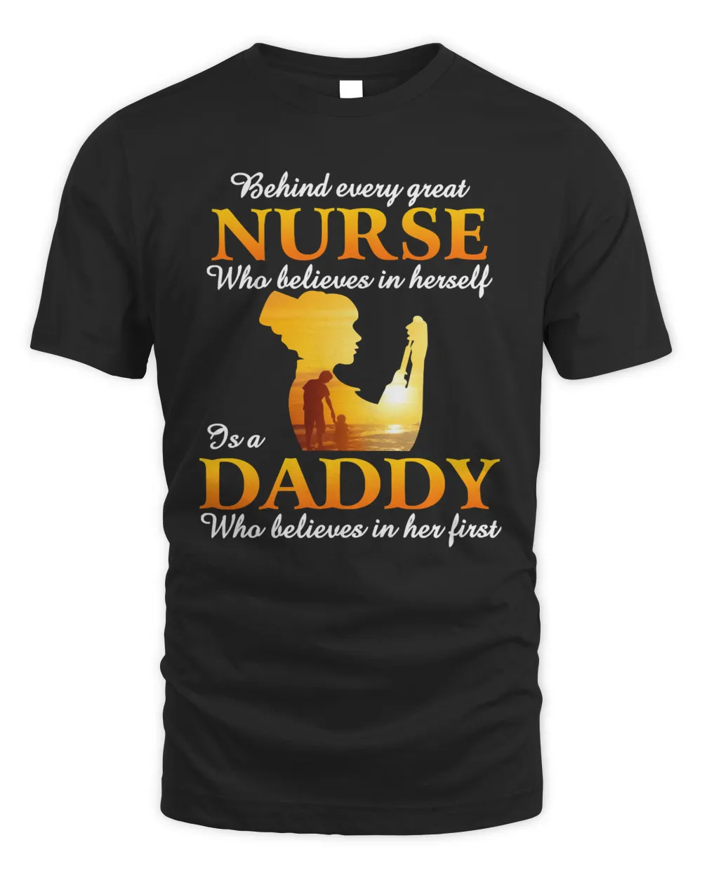 Father Behind Every Great Nurse Is A Daddy249 dad