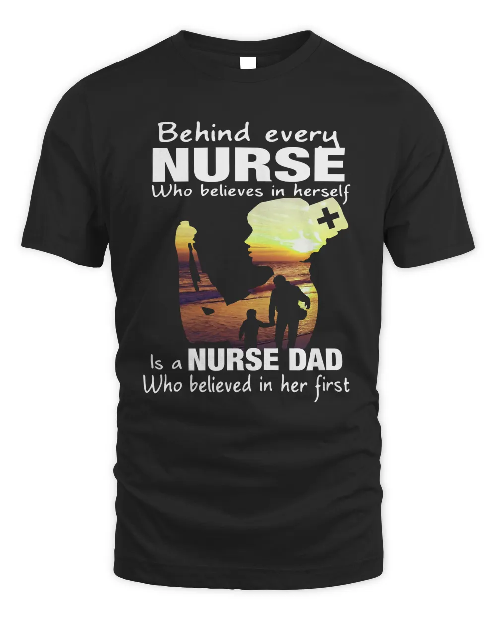 Nurse Behind Every Nurse Is A Nurse Dad Fathers Day 158 Nursing Hospital