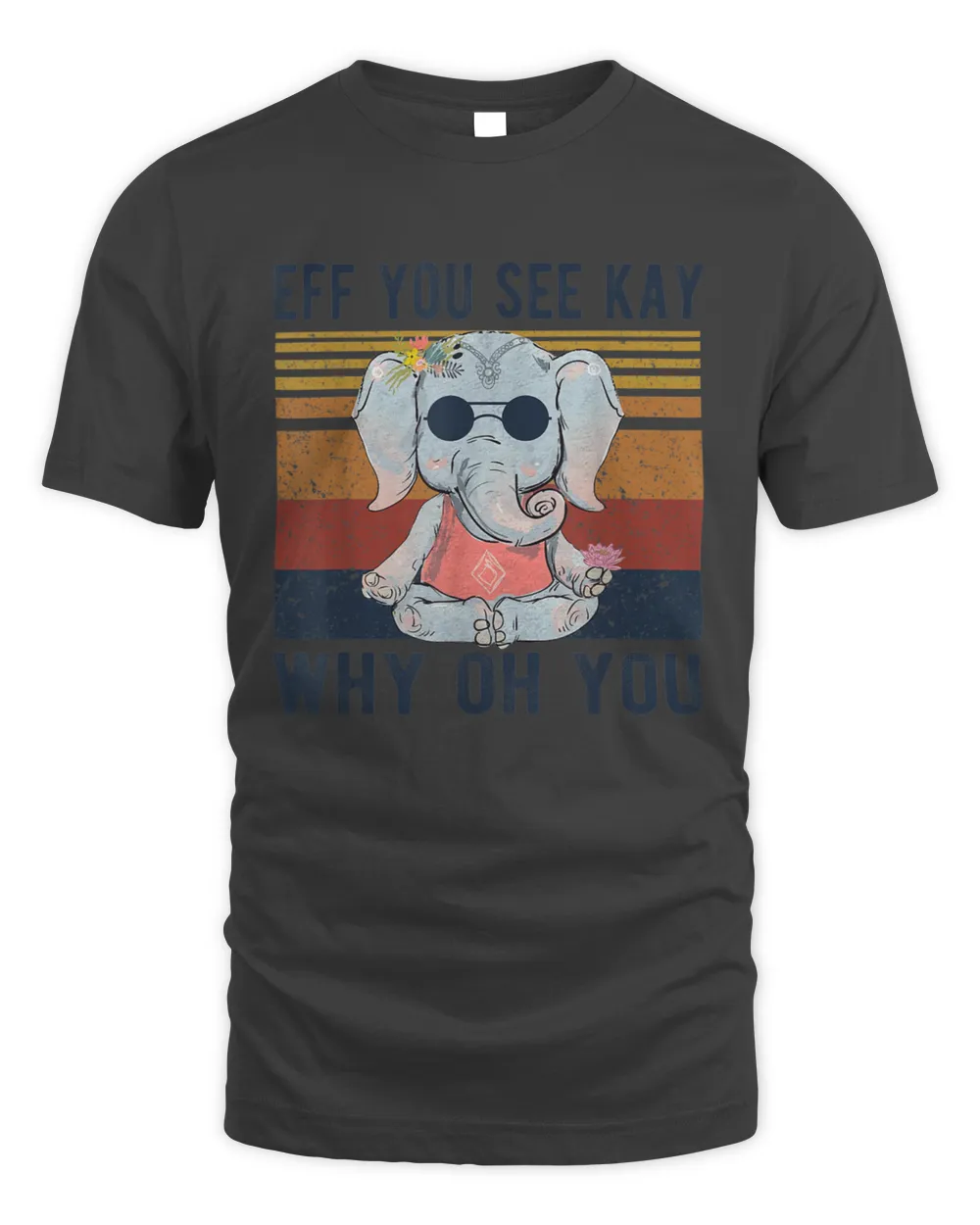 Eff You See Kay Why Oh You Elephant Funny T-Shirt