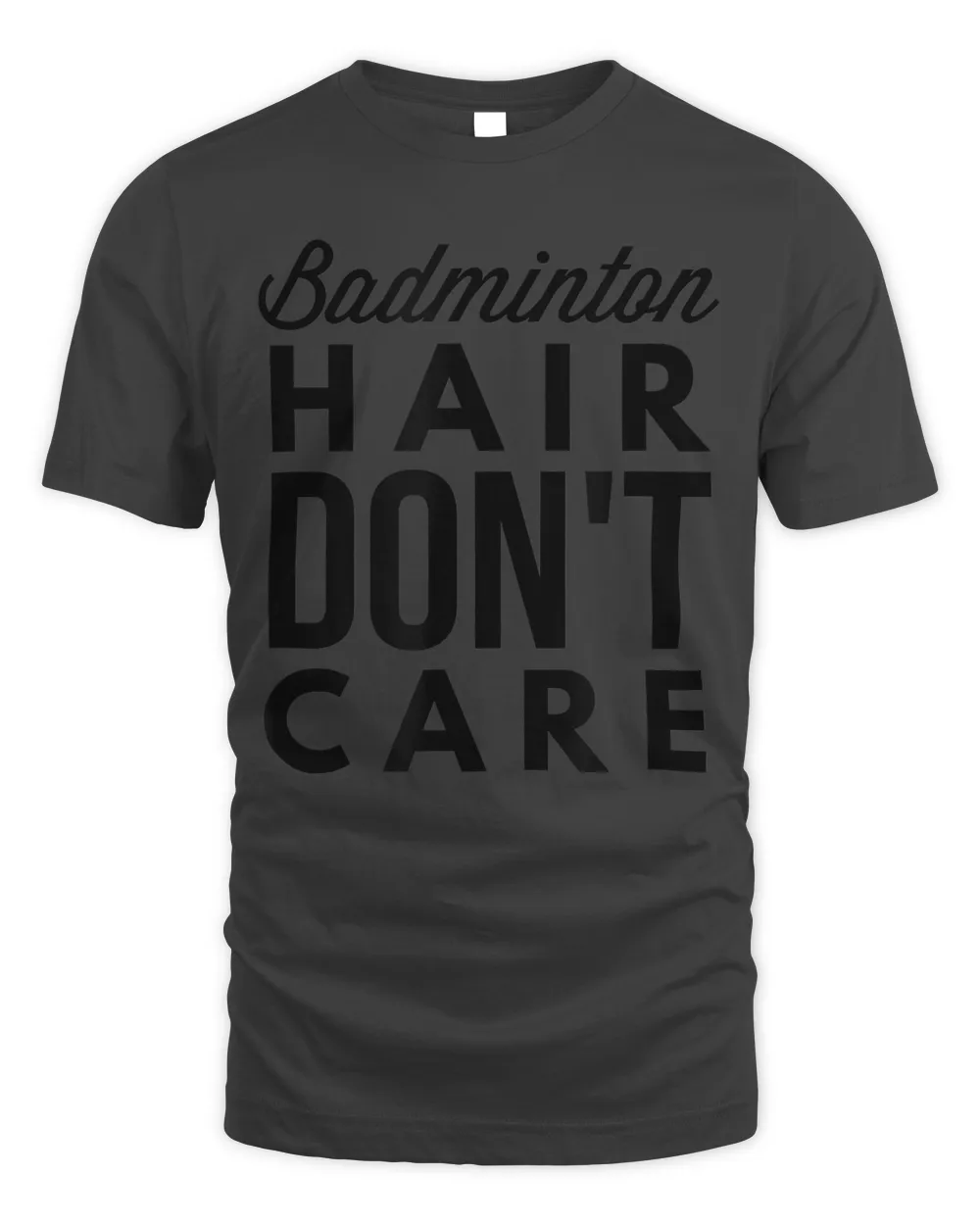 Badminton Hair Don't Care Nice Tshirt