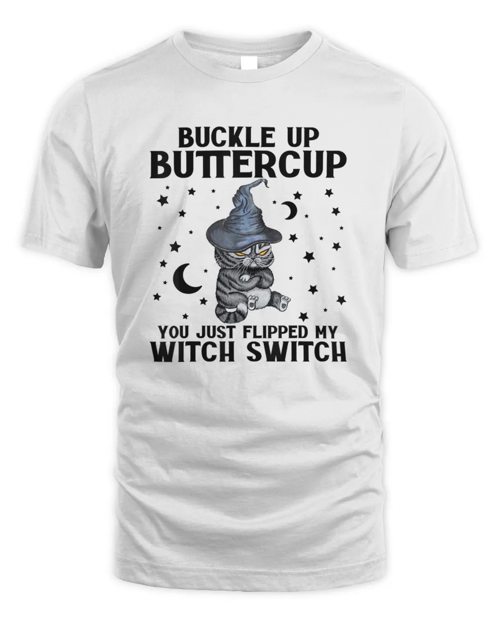 Cat Buckle Up Buttercup You Just Flipped My Witch Switch T-Shirt Men's Standard T-Shirt white s