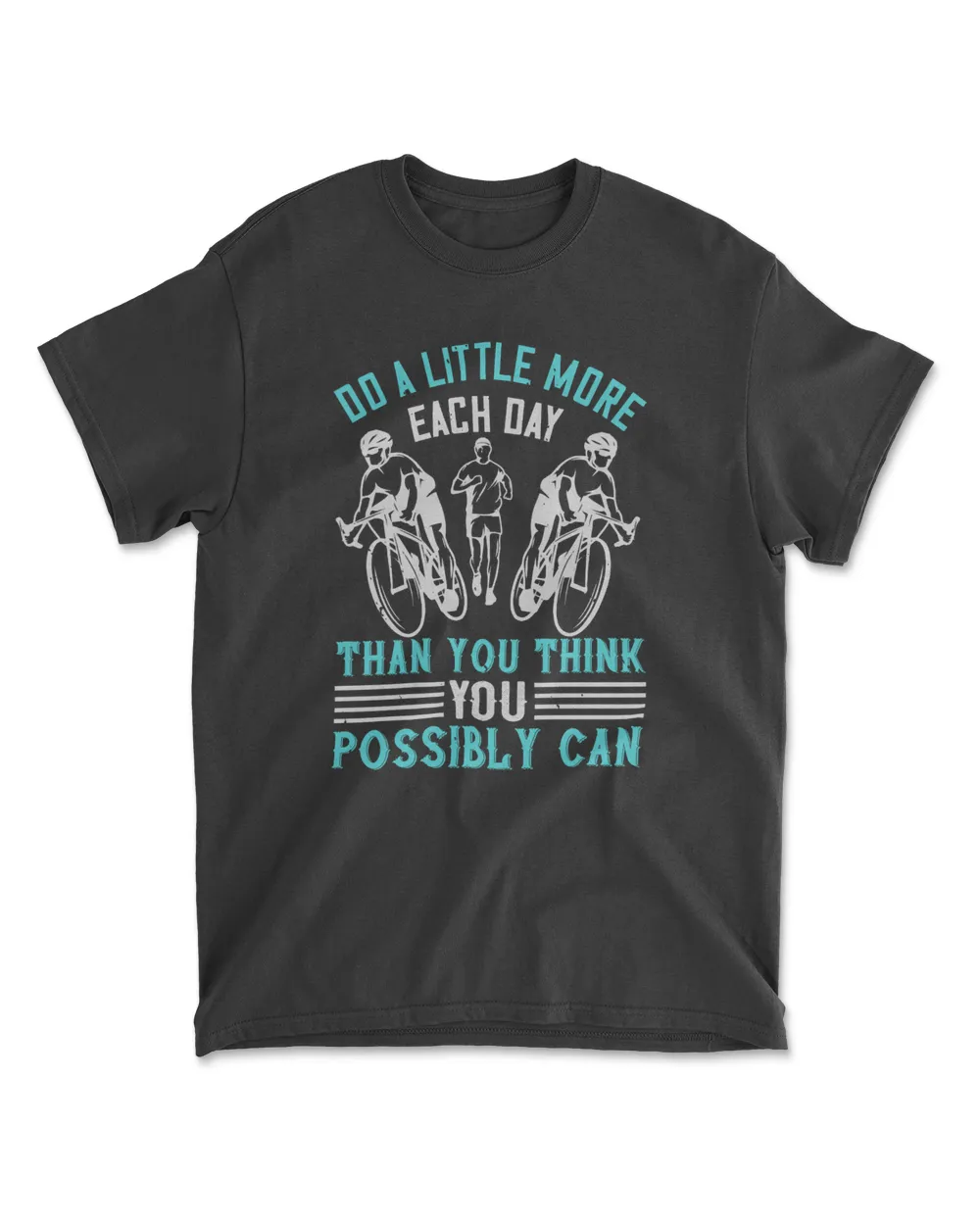 Do A Little More Each Day Than You Think You Possibly Can Running T-Shirt Men's Standard T-Shirt black s