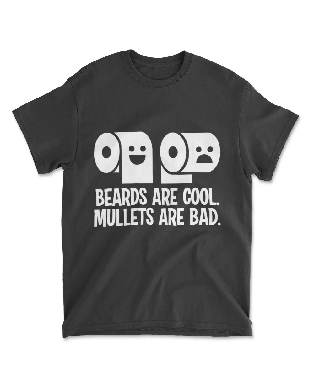 Beards are Cool Mullets are Bad Toilet Paper Meme T-Shirt