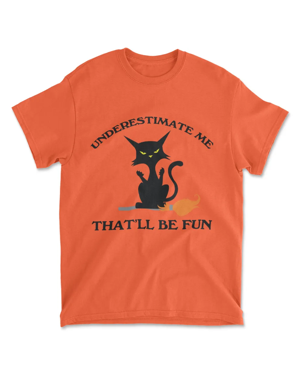 Underestimate Me Thatll Be Fun Cat T-Shirt