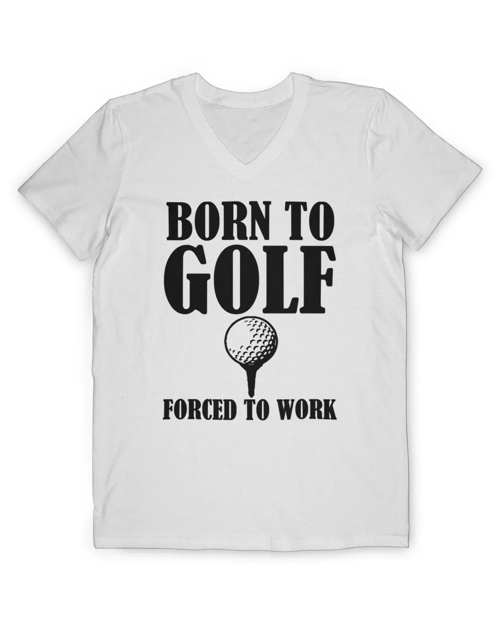 Golf Born to Golf Forced to Work funny129 golfer Men's V-Neck T-Shirt white s