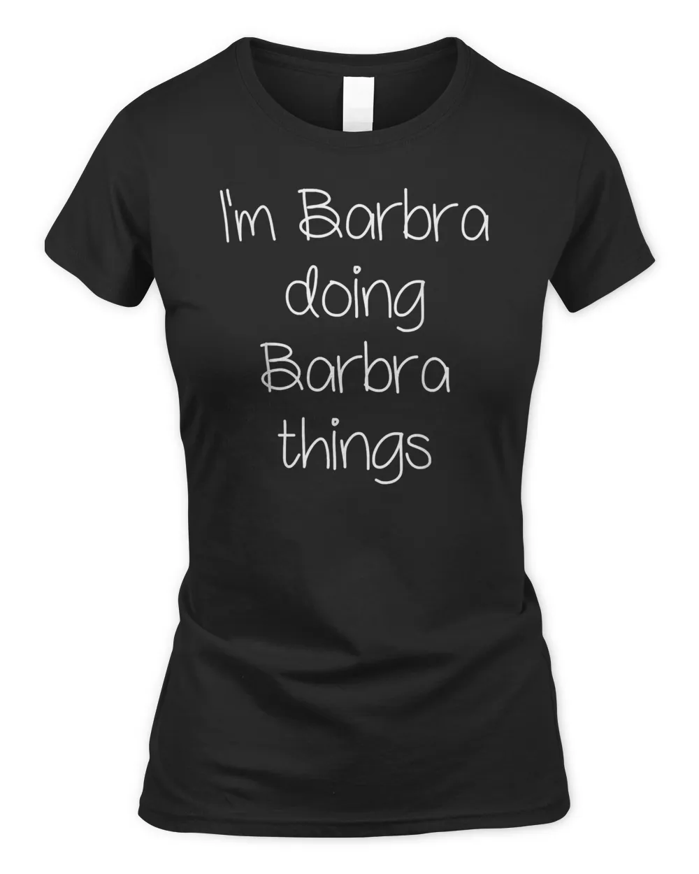 i'm barbra doing funny things women name birthday gift idea t-shirt