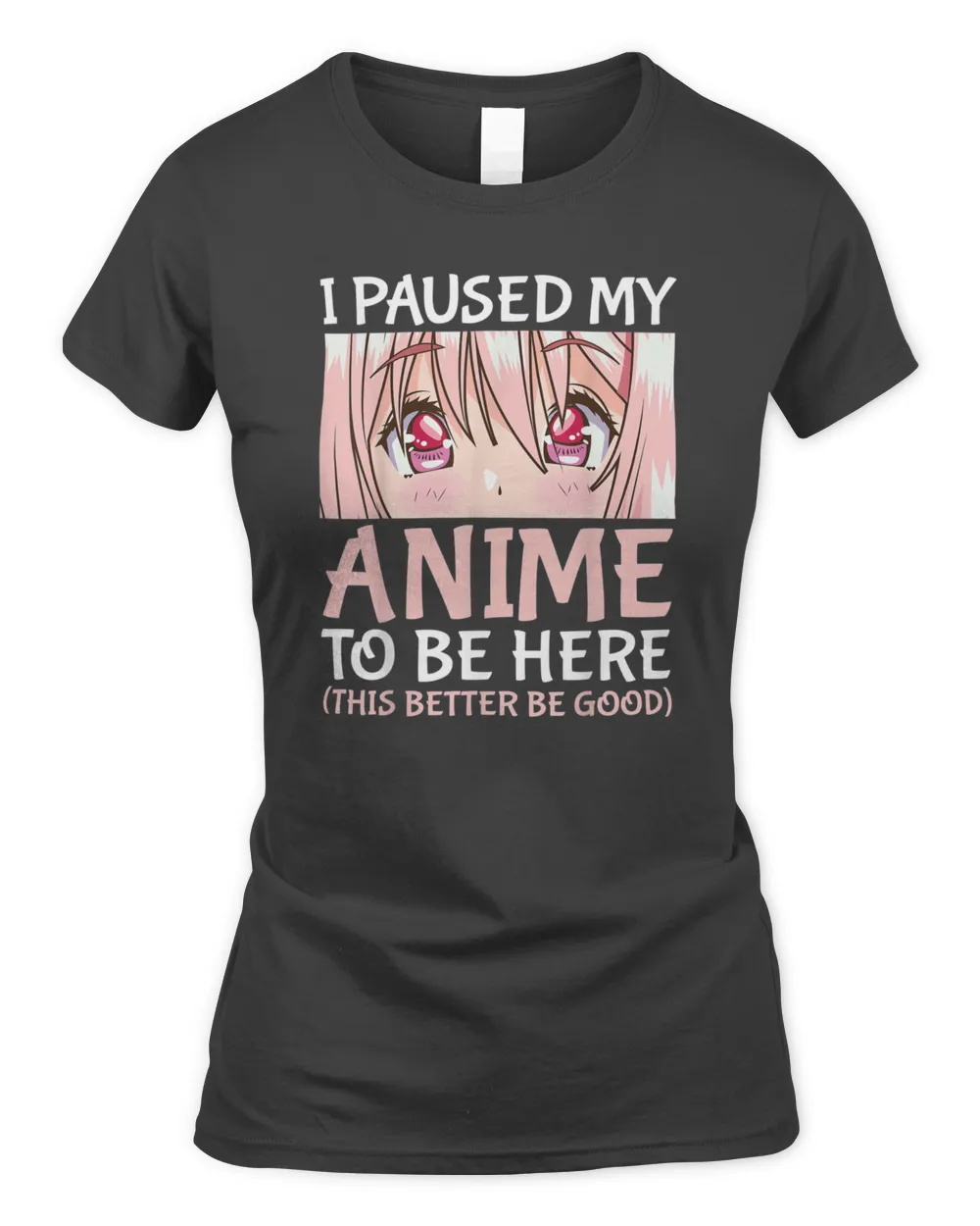 I Paused My Anime To Be Here Otaku Anime T-Shirt