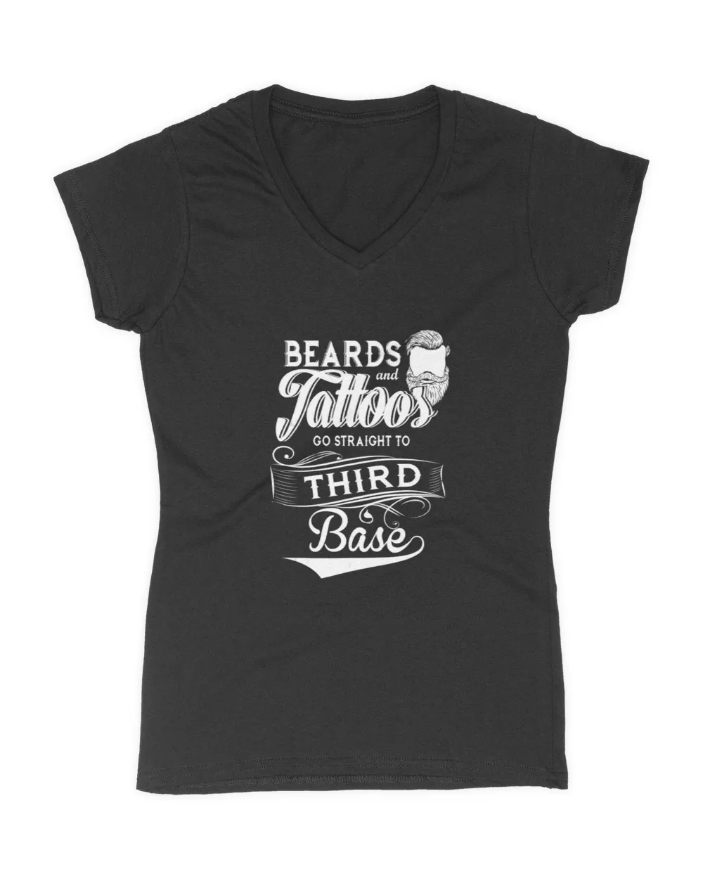 Beards And Tattoos Go Straight To Third Base T-Shirt