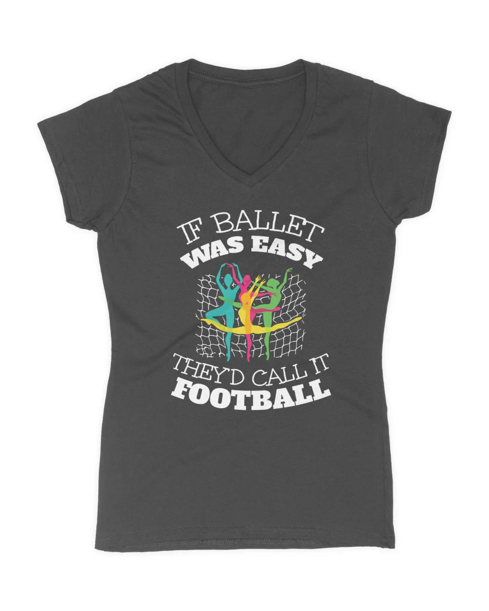 Ballet If Was Easy They d Call It Football Funny Cute Gifts For Dancer Ballerina Footbal dance