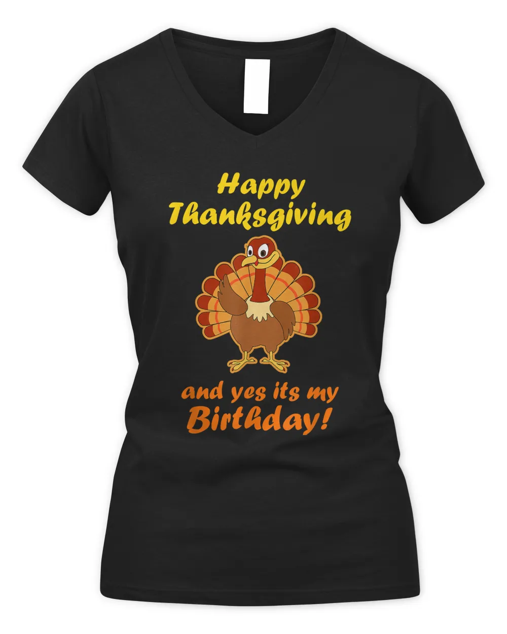 happy thanksgiving and yes it's my birthday turkey t-shirt t-shirt