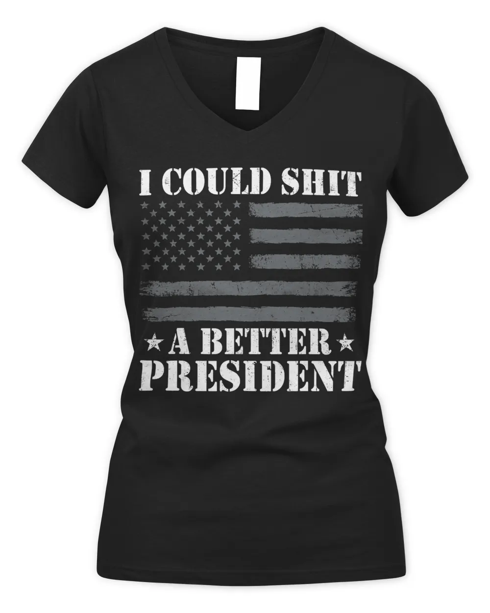 I Could A Better President Men Women Funny Sarcastic Vintage T-Shirt