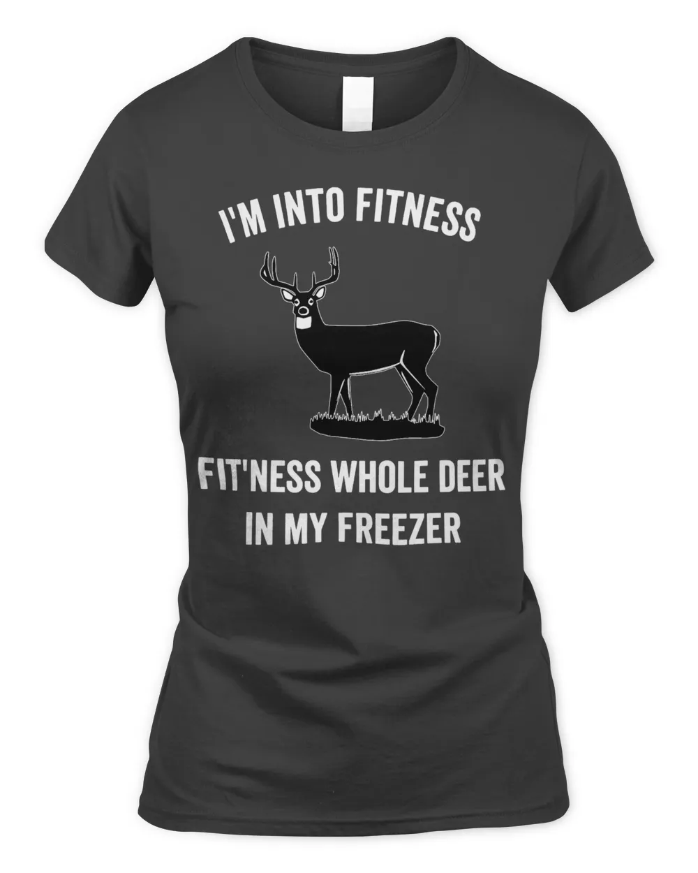 I'm Into Fitness Funny Joke Deer Hunting Gift for Hunters T-Shirt
