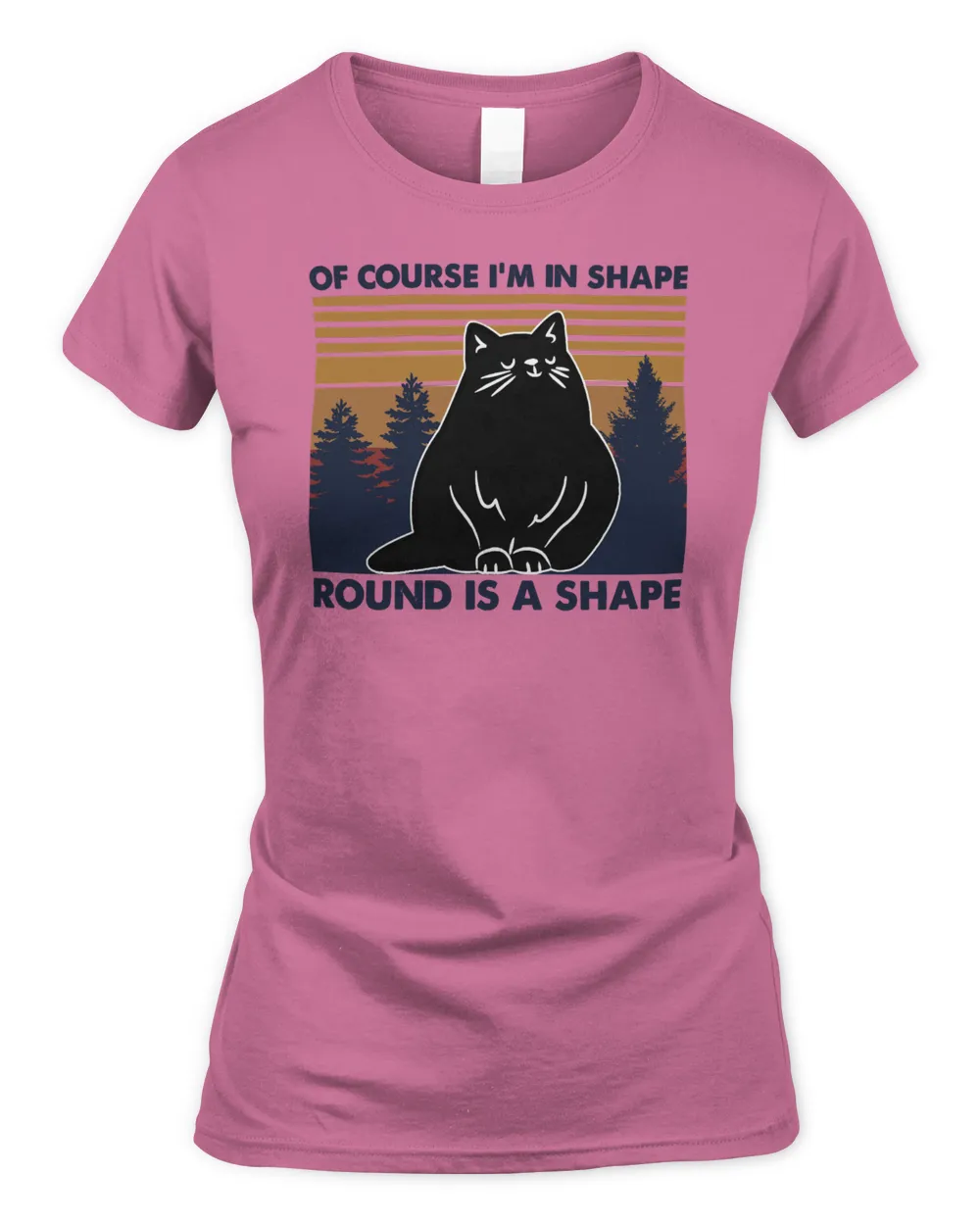 Cat Of course im in shaperound is a shape Funny fat cat vintage retro 322 Black Cat Lover