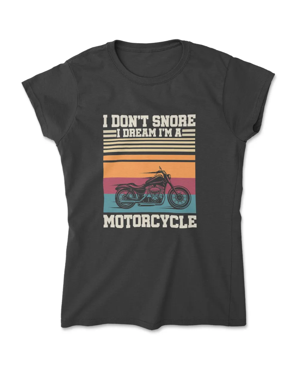 I Dont Snore I Dream Im A Motorcycle Funny Sport Retro Biker T-Shirt