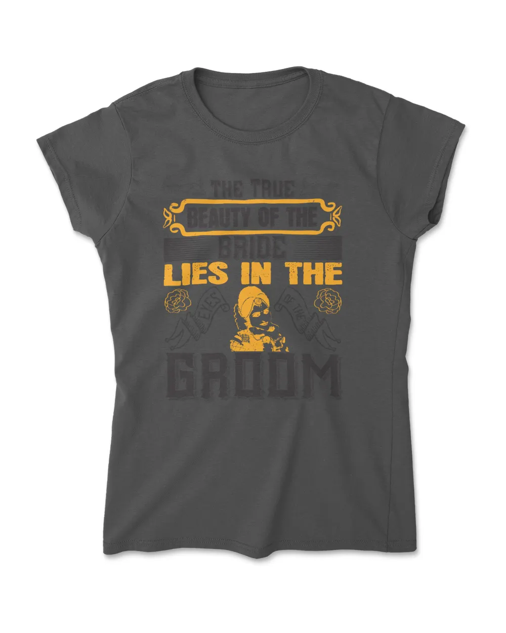 The True Beauty Of The Bride Lies In The Eyes Of The Groom Bride T-Shirt