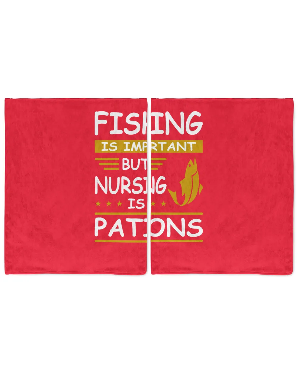 Fishing Is Important But Nursing Is Pations