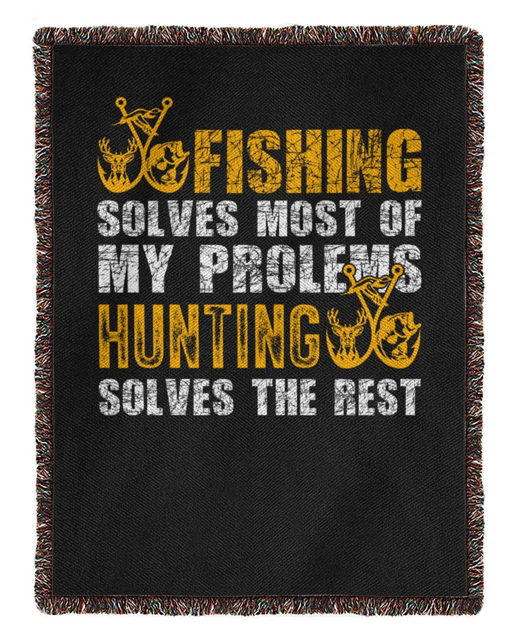 Hunting Fishing Solves Most Of My Problems Hunting Solves The Rest