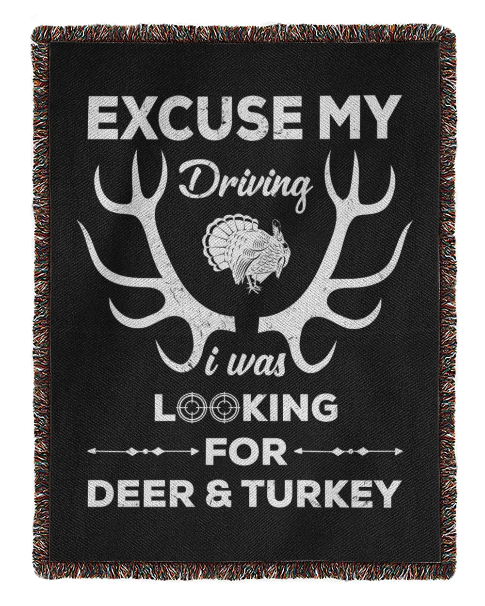 Excuse My Driving I Was Look For Deer & Turkey