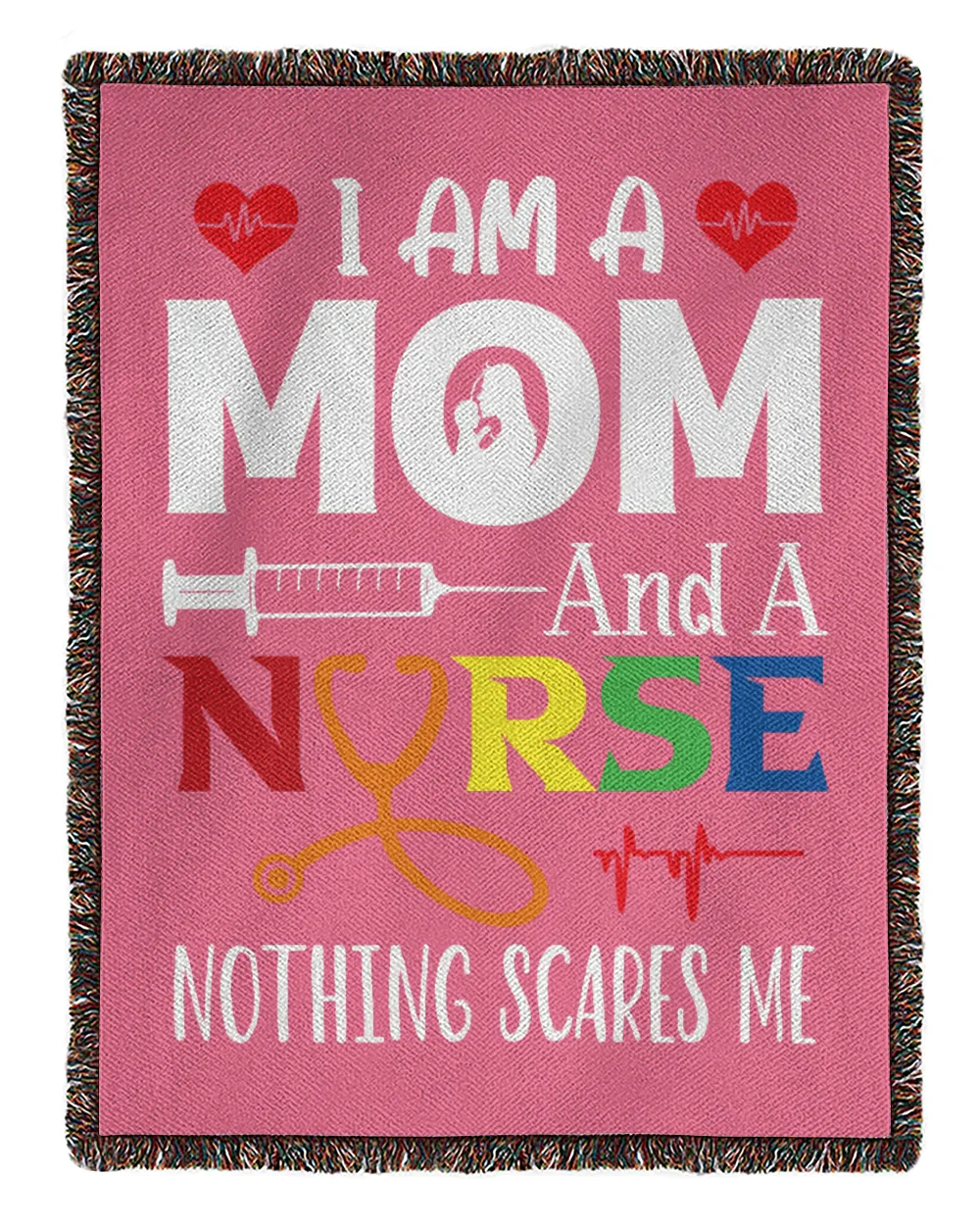 I Am A Mom And A Nurse Nothing Scares Me