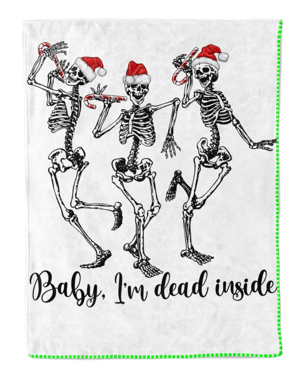 Baby I'm Dead Inside Dancing Skeletons Santa Hats Candy