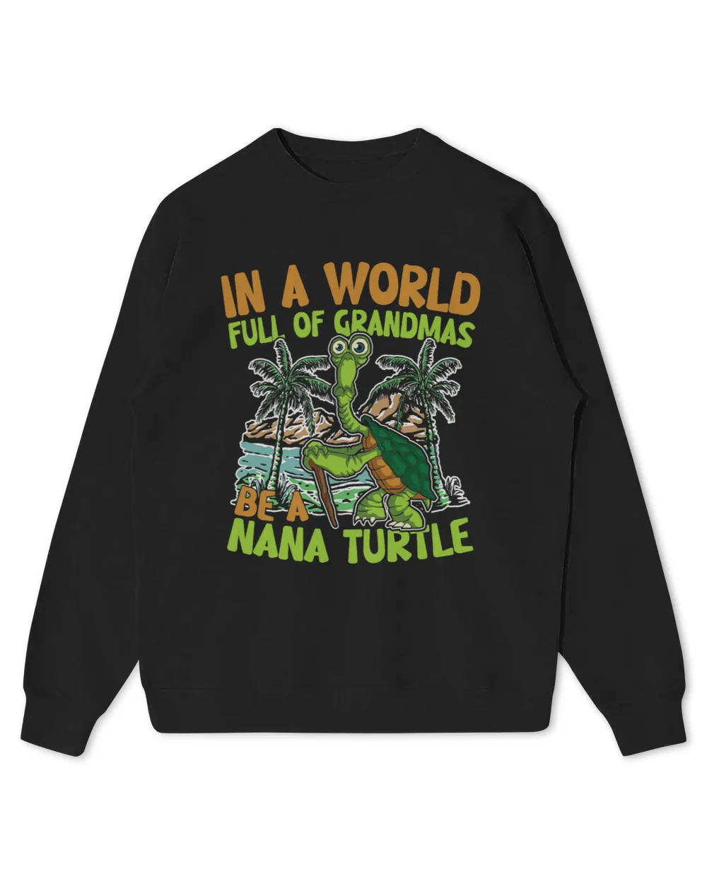 Womens IN A WORLD FULL OF GRAMDAS BE A NANA TURLTE 66