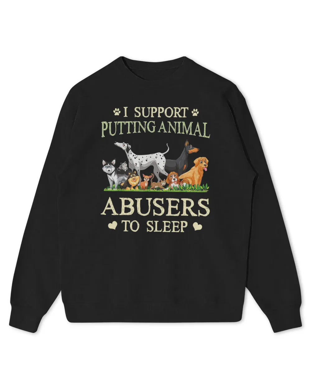 I Support Putting Animal Abusers To Sleep