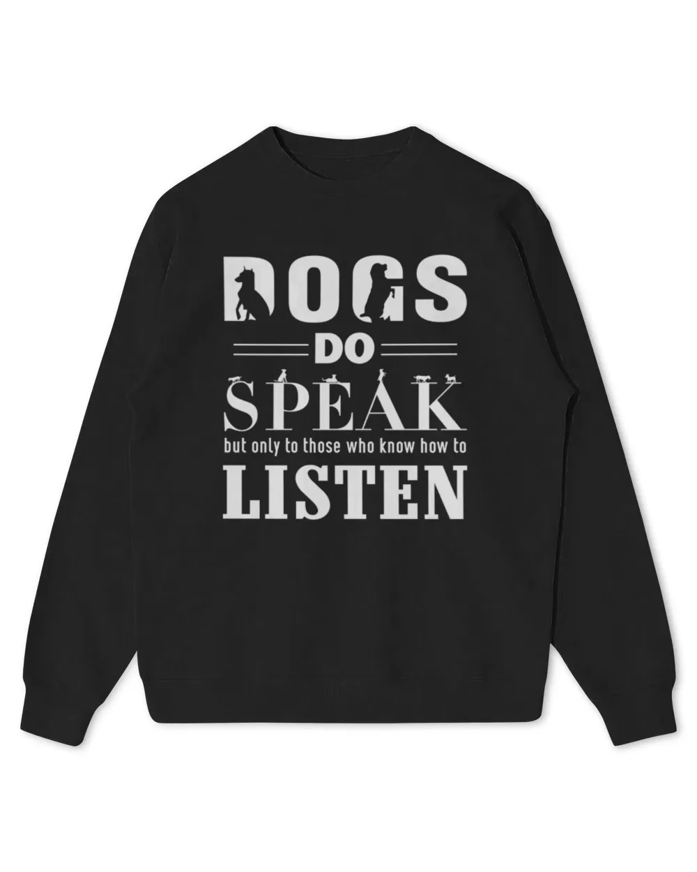 Dogs Do Speak But Only Those Who Know How To Listen Dog Pet Pullover Hoodie