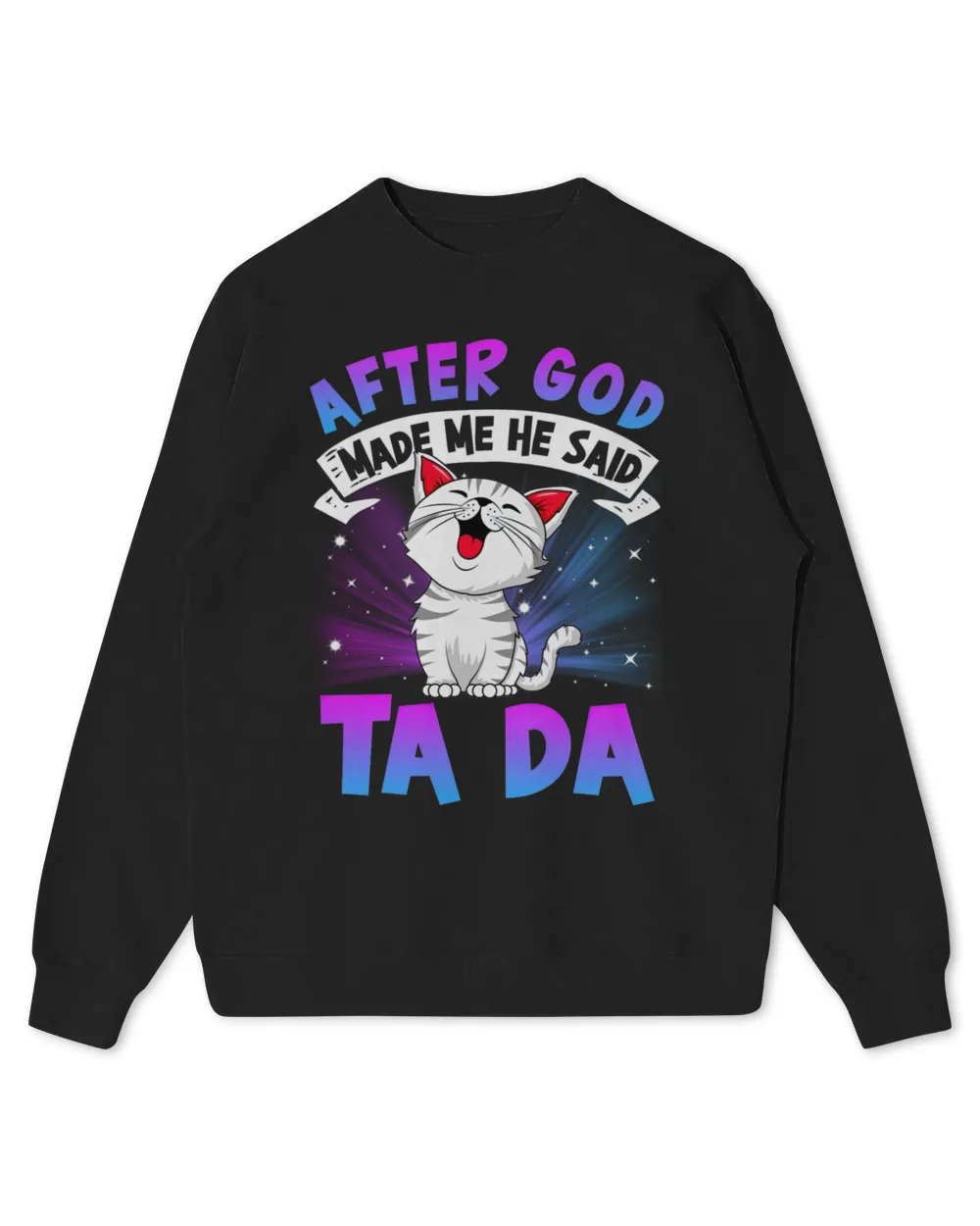 After God - Made Me He Said Ta Da Shirts QTCAT060223C1