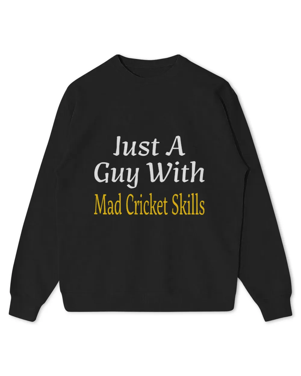 Just A Guy With Mad Cricket Skills Athlete Teens Men Gift