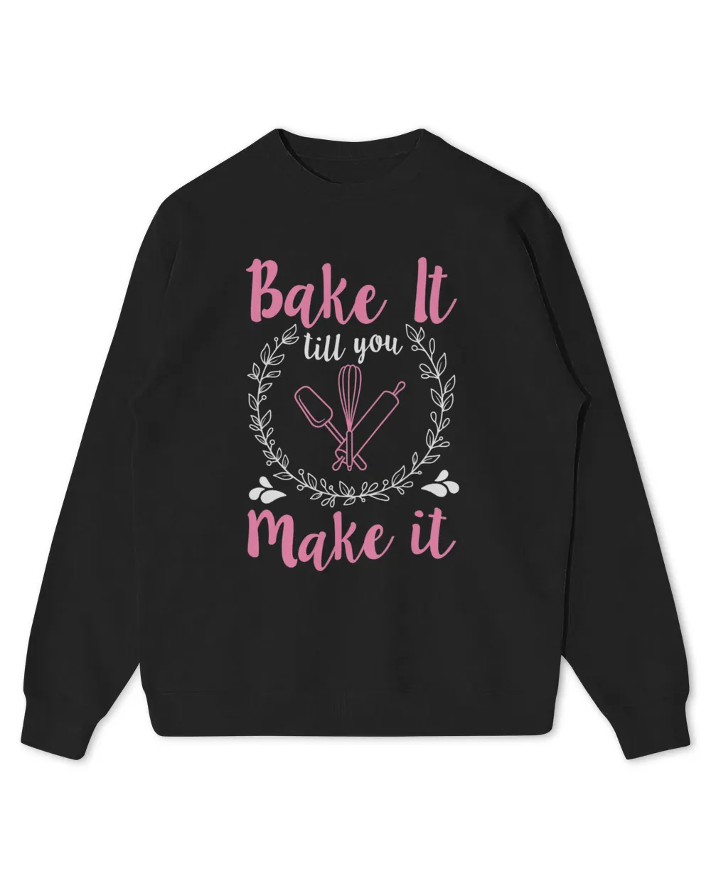 Bake It Till You Make It Funny Design for Baker 1
