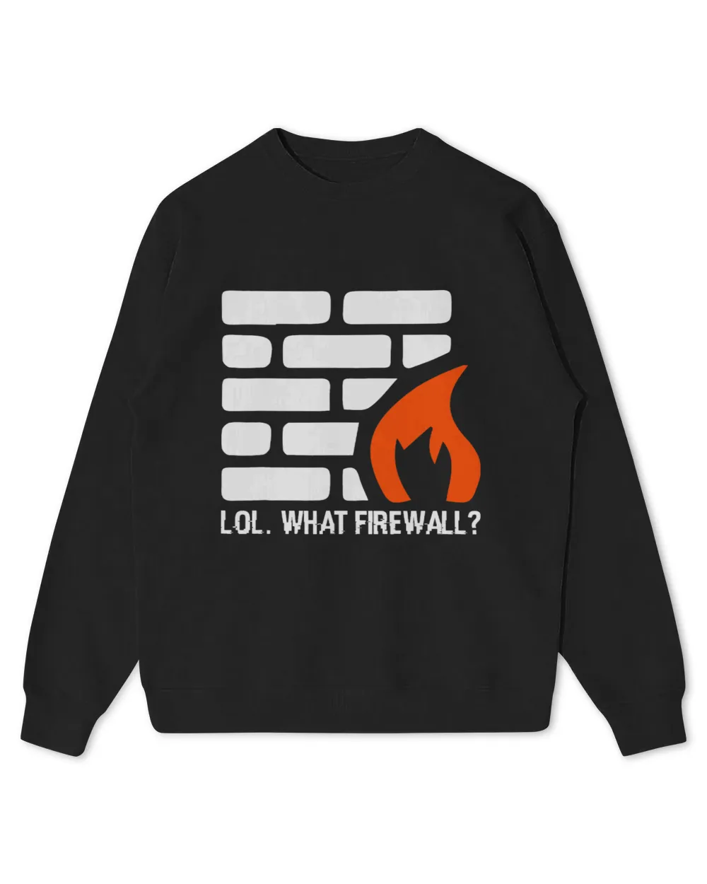 Lol. What Firewall Hacking Programmer Security Hacker Kids Standard Sweatshirt black xs