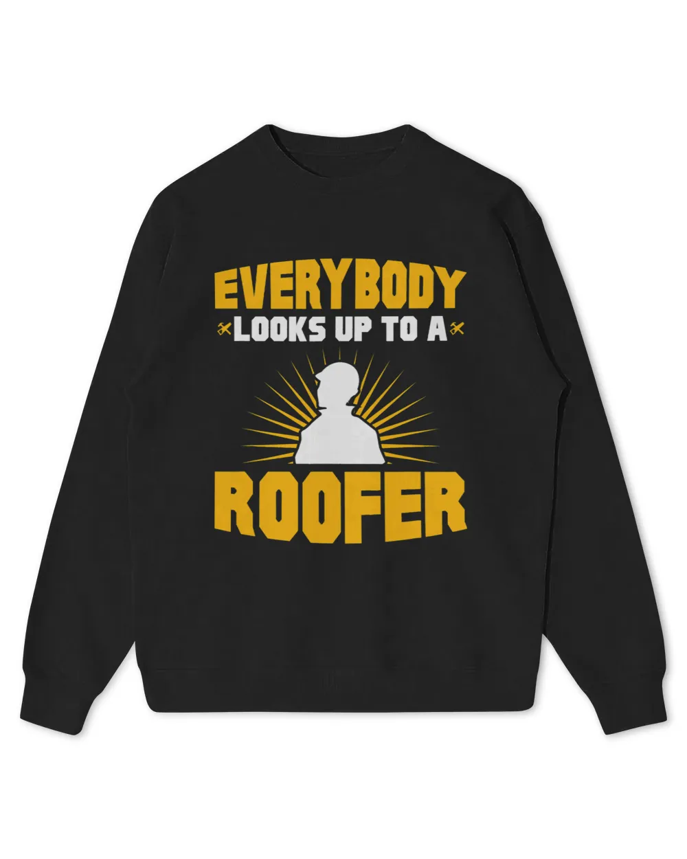 Everybody Looks Up To A Roofer Roofing Roof Construction