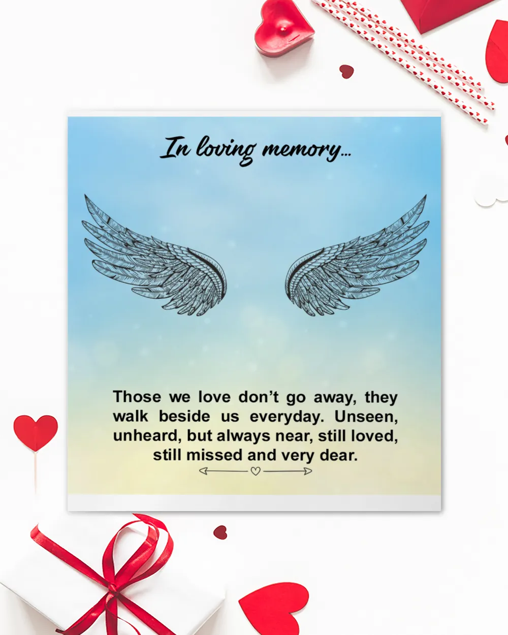 In loving memory... Those we love don’t go away