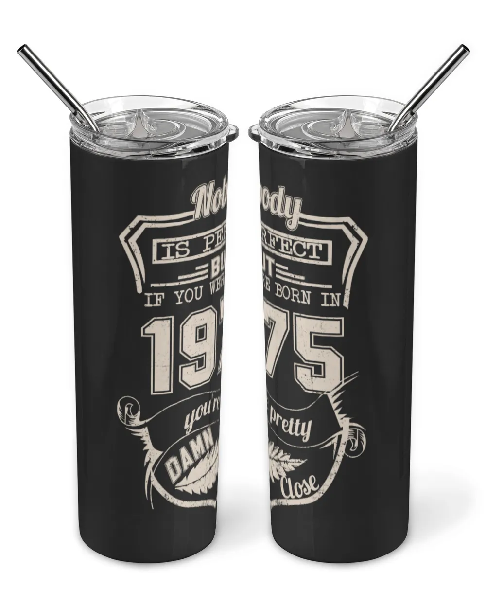 Nobody Is Perfect But If You Were Born In 1975 You're Pretty Damn Close USA59 Skinny Tumbler black 20oz