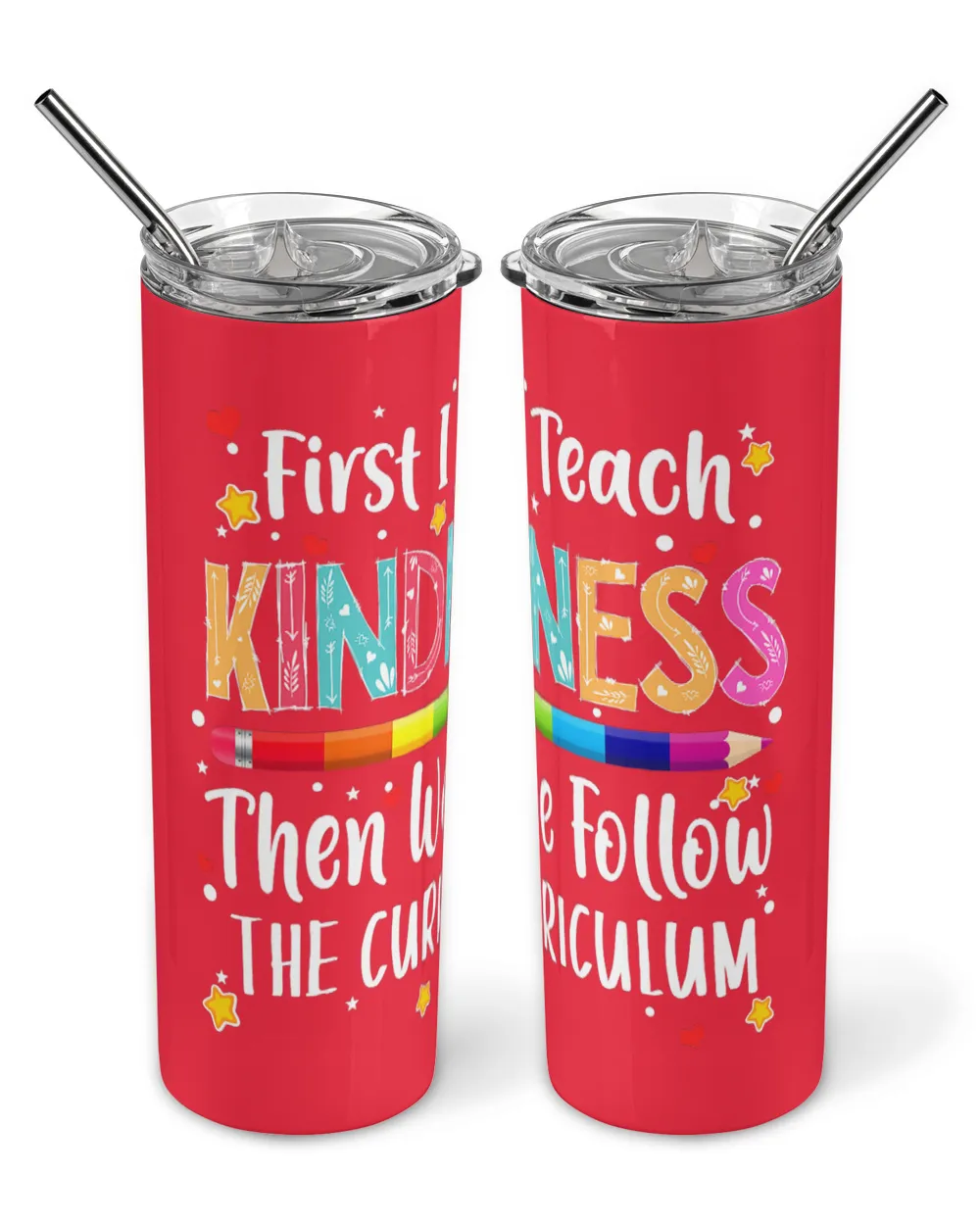 First I Teach Kindness Then We Follow The Curriculum