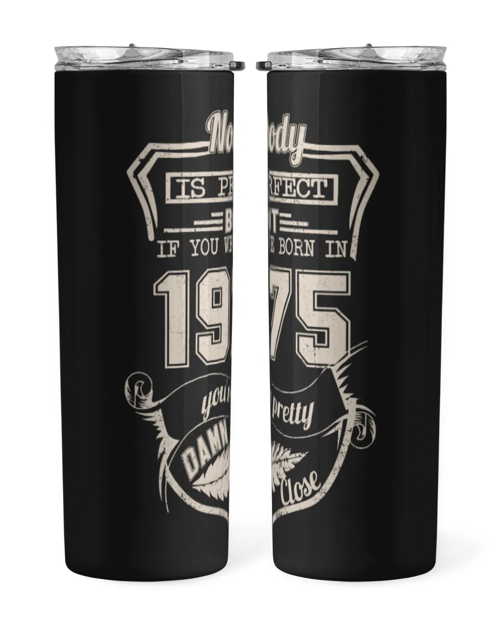 Nobody Is Perfect But If You Were Born In 1975 You're Pretty Damn Close USA59 Skinny Tumbler black 20oz