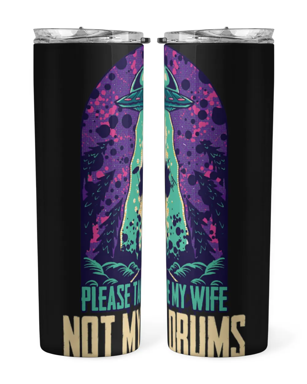 Funny Drummer Please Take My Wife Not Drums Abduction Drummer Martian Skinny Tumbler black 20oz