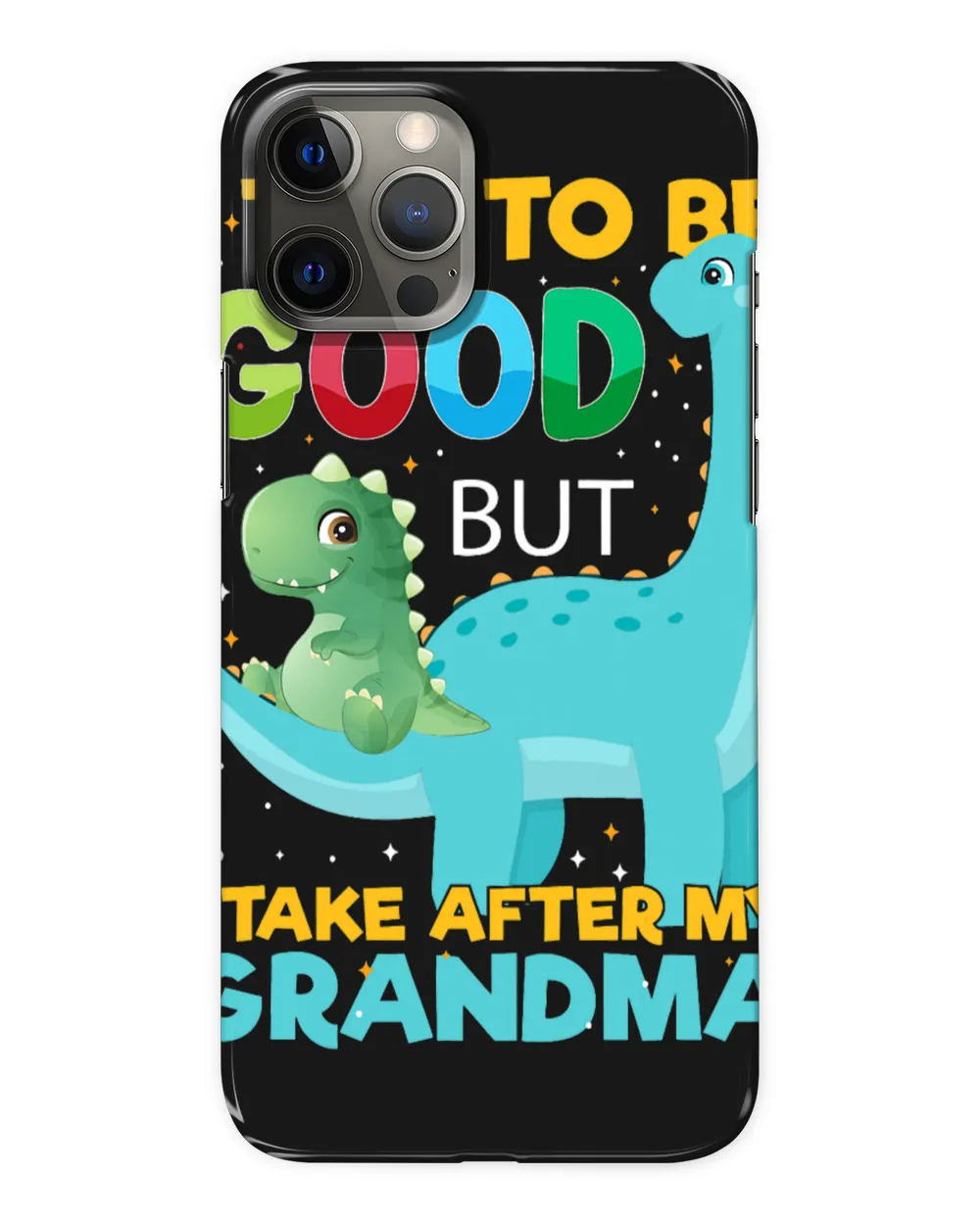 Kids i try to be good but i take after Grandma boys girls