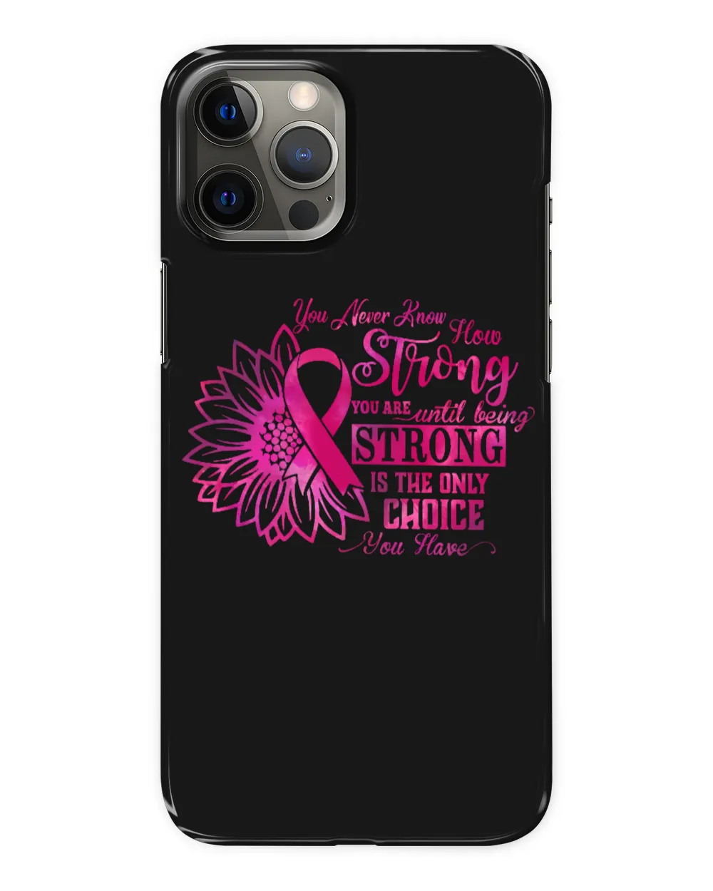 Breast Cancer Being Strong Is The Only Choice Cancer Survivor