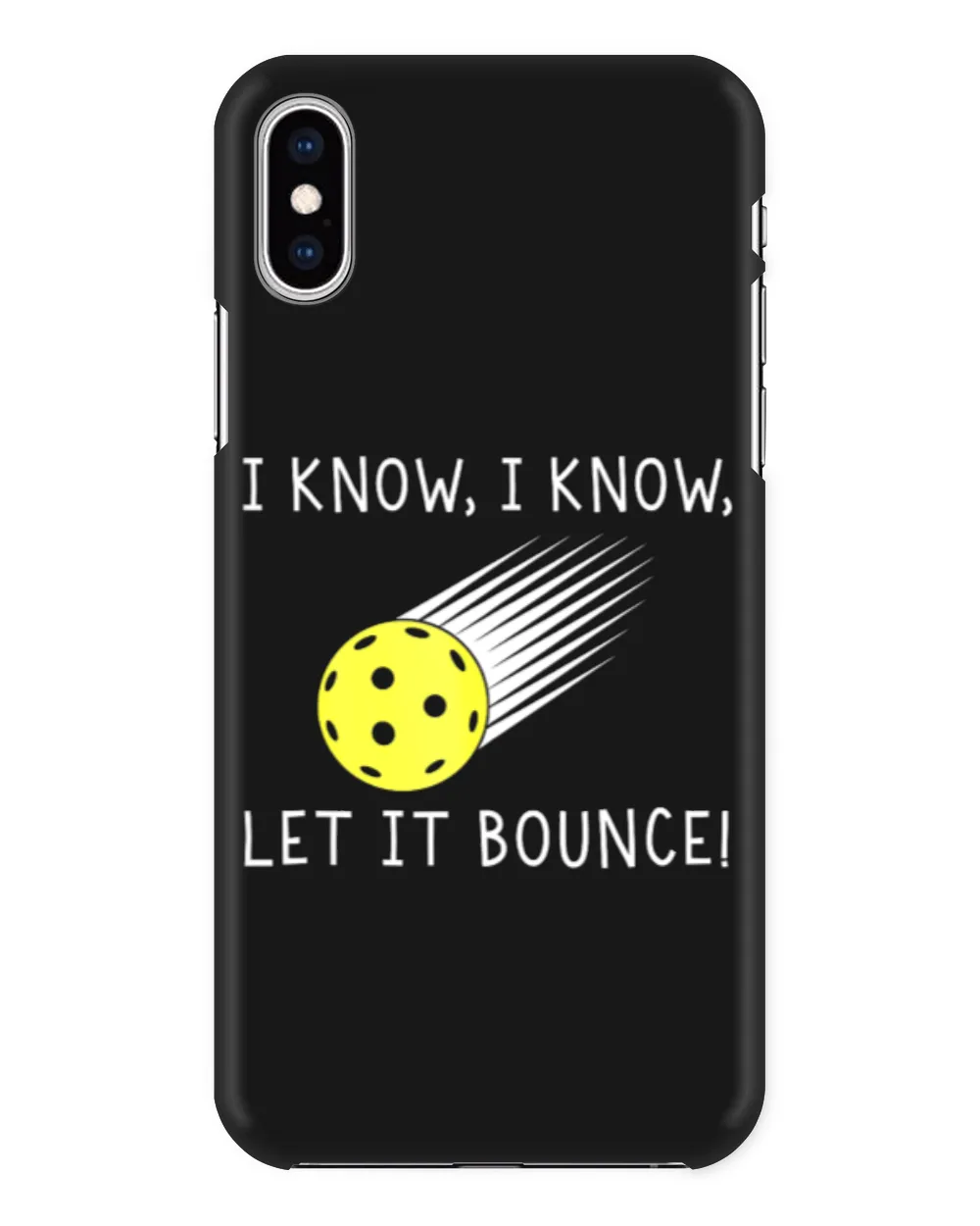 I Know I Know Let It Bounce Funny Pickleball Saying