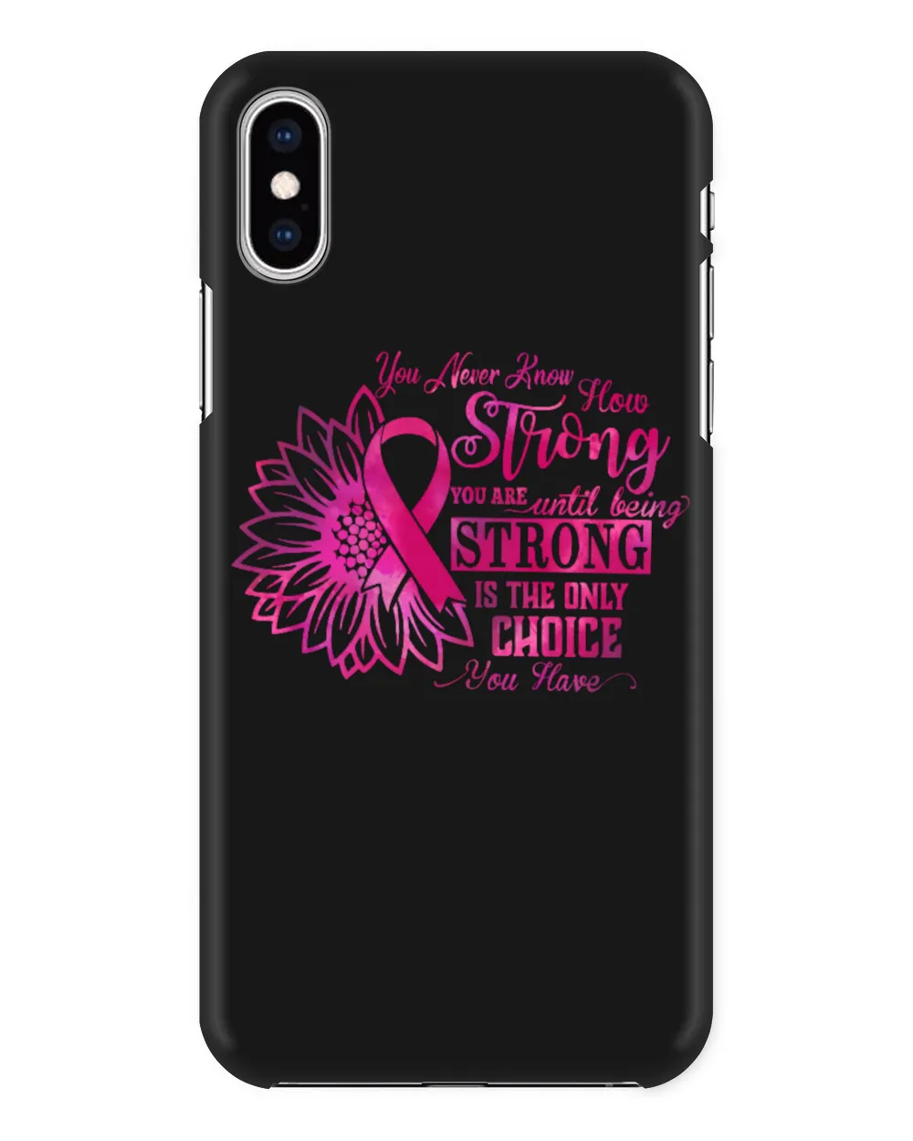 Breast Cancer Being Strong Is The Only Choice Cancer Survivor