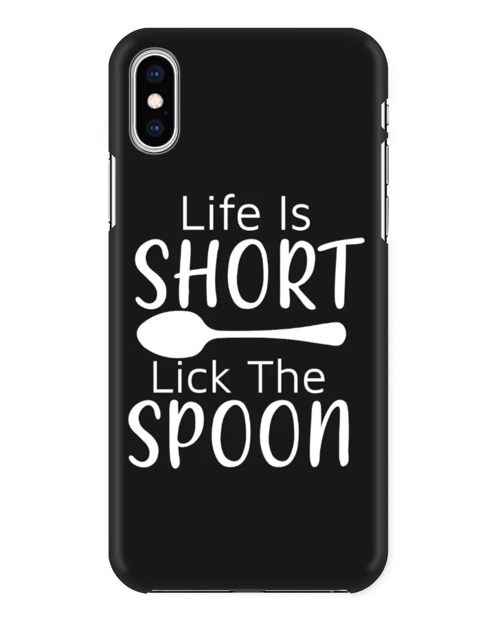 Life Is Short Lick The Spoon