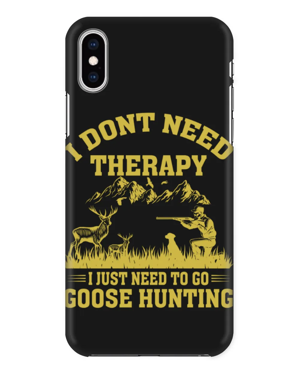 I Don't Need Therapy I Just Need To Go Goose Hunting