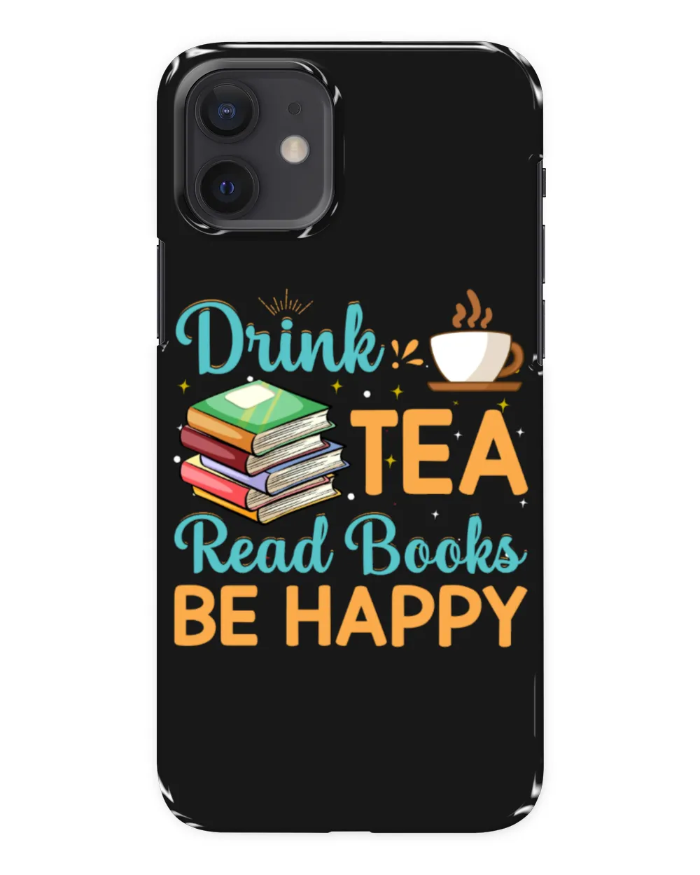 Drink Tea Read Books Be Happy